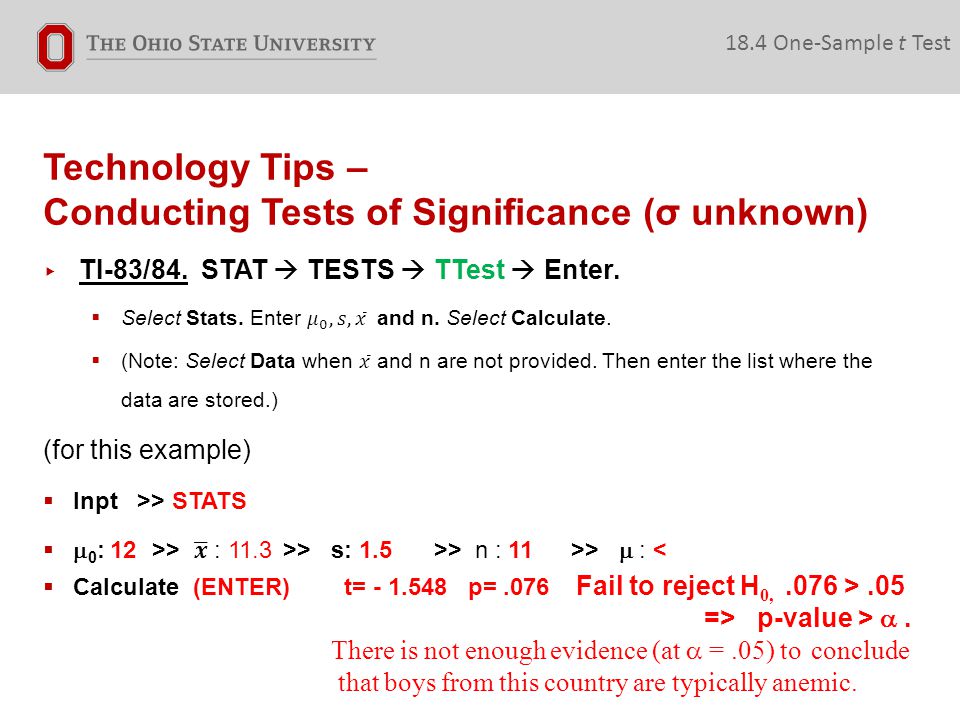 Technology Tips – Conducting Tests of Significance (σ unknown) 18.4 One-Sample t Test