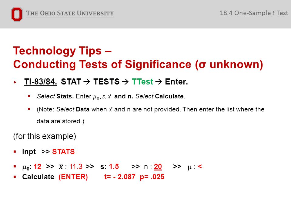 Technology Tips – Conducting Tests of Significance (σ unknown) 18.4 One-Sample t Test