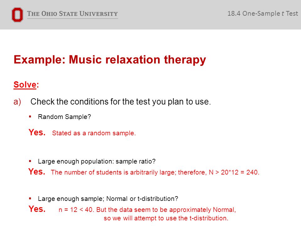 Example: Music relaxation therapy 18.4 One-Sample t Test Solve: a)Check the conditions for the test you plan to use.