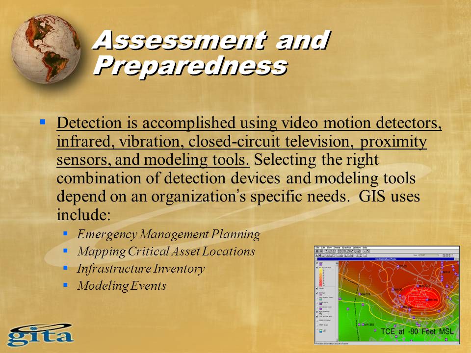 Assessment and Preparedness  Detection is accomplished using video motion detectors, infrared, vibration, closed-circuit television, proximity sensors, and modeling tools.