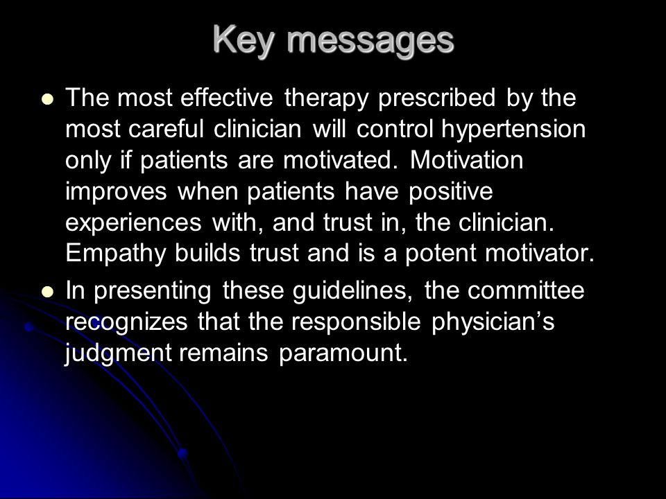 Key messages The most effective therapy prescribed by the most careful clinician will control hypertension only if patients are motivated.
