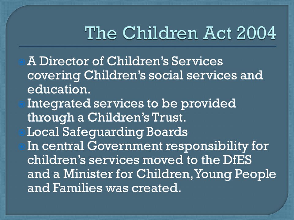  A Director of Children’s Services covering Children’s social services and education.