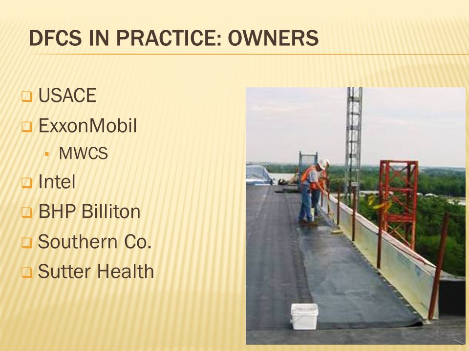 DFCS IN PRACTICE: OWNERS  USACE  ExxonMobil  MWCS  Intel  BHP Billiton  Southern Co.