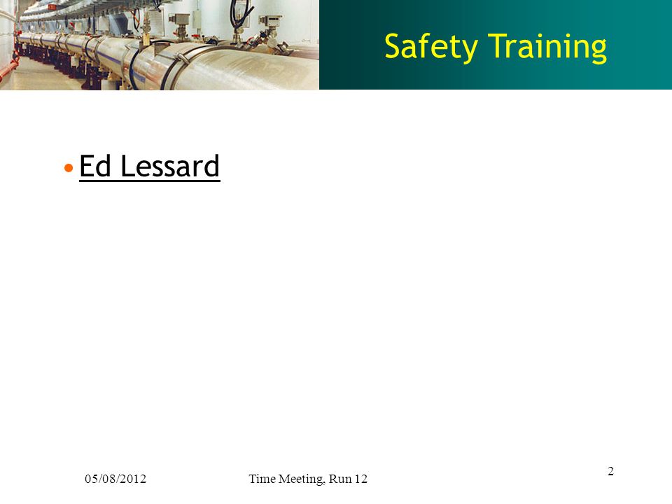 Safety Training Ed Lessard 2 05/08/2012 Time Meeting, Run 12