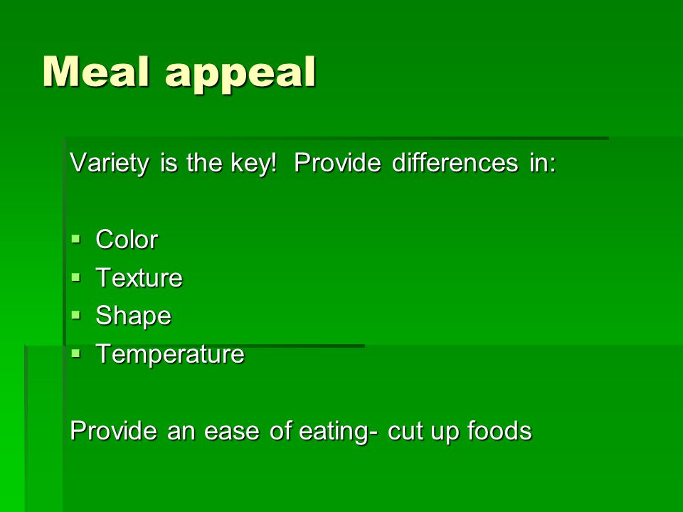 Meal appeal Variety is the key.