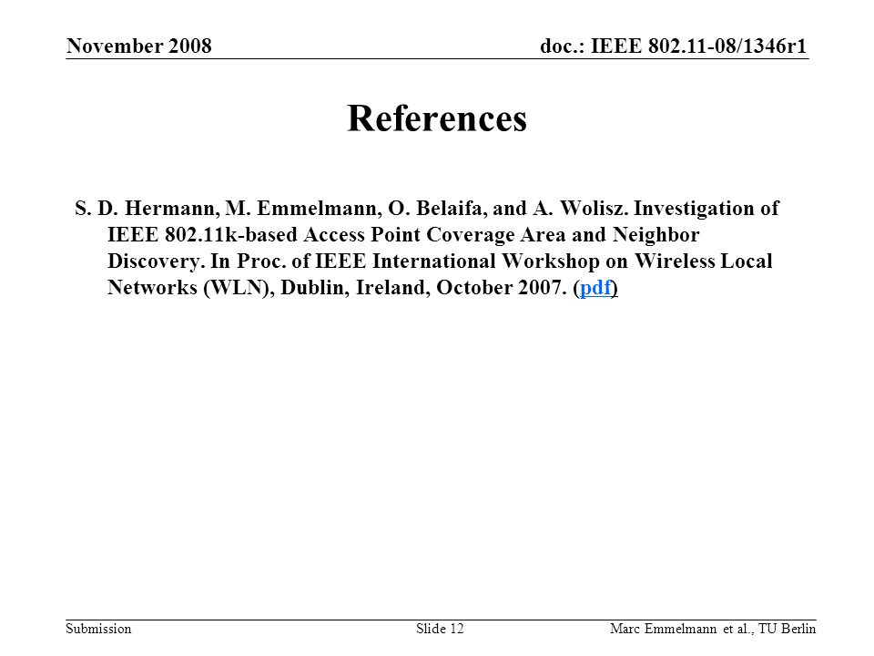 doc.: IEEE /1346r1 Submission November 2008 Marc Emmelmann et al., TU BerlinSlide 12 References S.