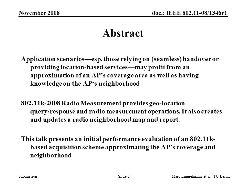doc.: IEEE /1346r1 Submission November 2008 Marc Emmelmann et al., TU BerlinSlide 2 Abstract Application scenarios—esp.