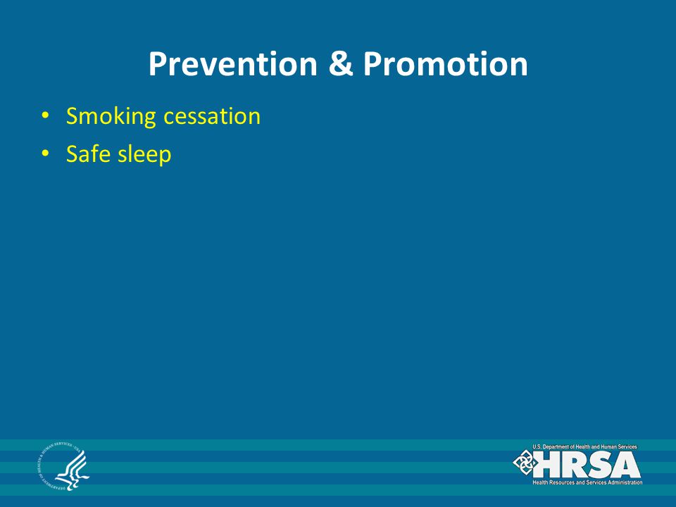 Prevention & Promotion Smoking cessation Safe sleep