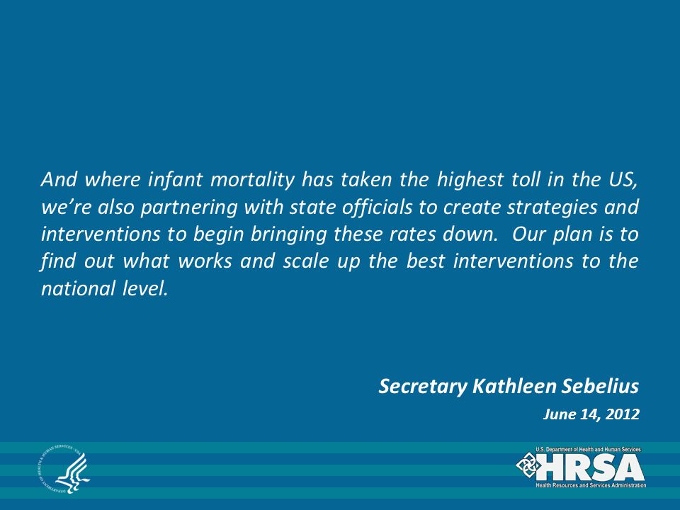 And where infant mortality has taken the highest toll in the US, we’re also partnering with state officials to create strategies and interventions to begin bringing these rates down.