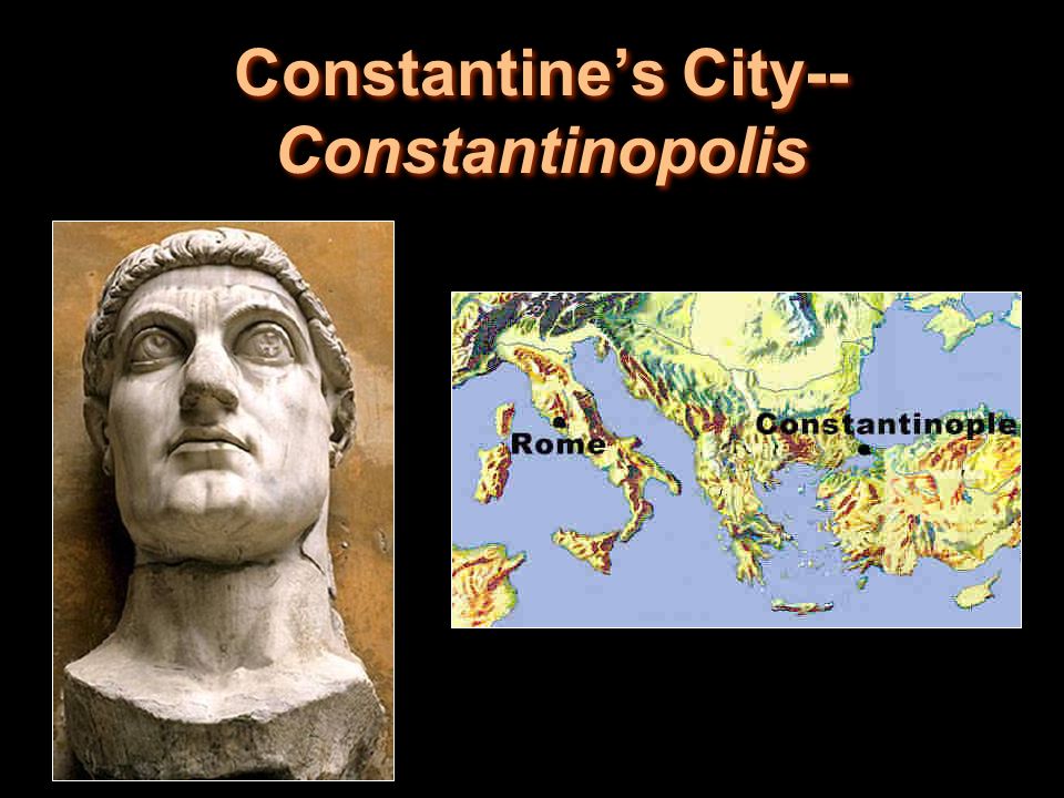The Roman Empire Divided Constantine's City-- Constantinopolis 