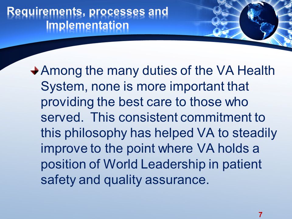 7 Among the many duties of the VA Health System, none is more important that providing the best care to those who served.