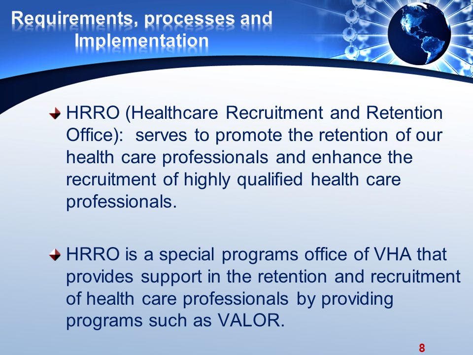 8 HRRO (Healthcare Recruitment and Retention Office): serves to promote the retention of our health care professionals and enhance the recruitment of highly qualified health care professionals.