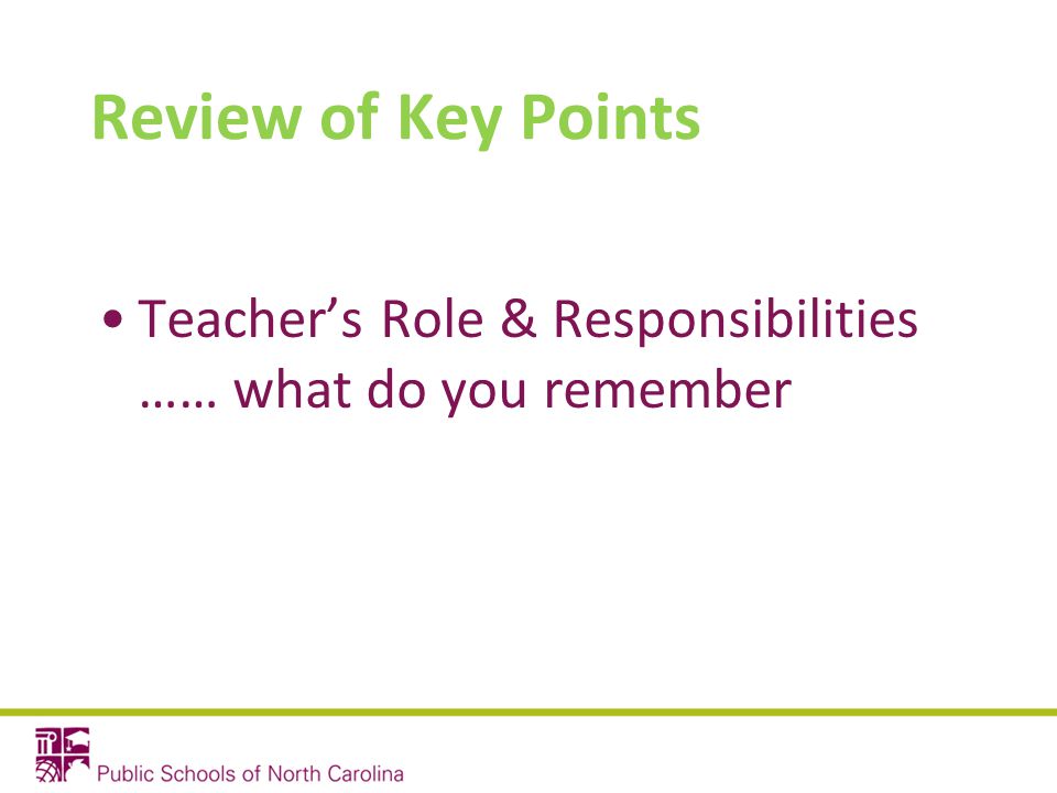 Review of Key Points Teacher’s Role & Responsibilities …… what do you remember