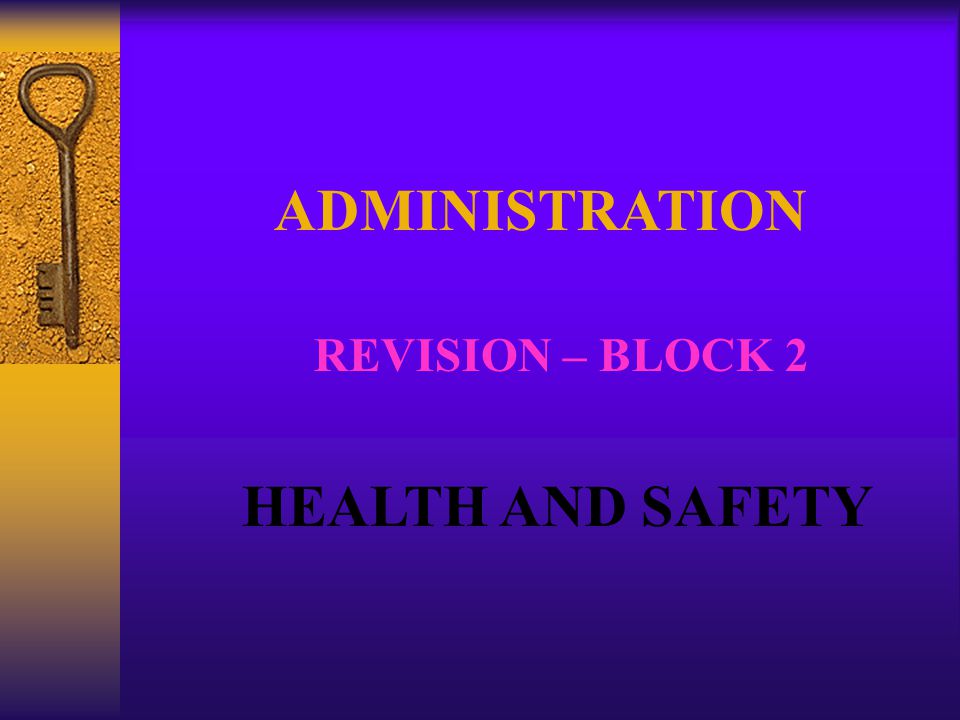 ADMINISTRATION REVISION – BLOCK 2 HEALTH AND SAFETY