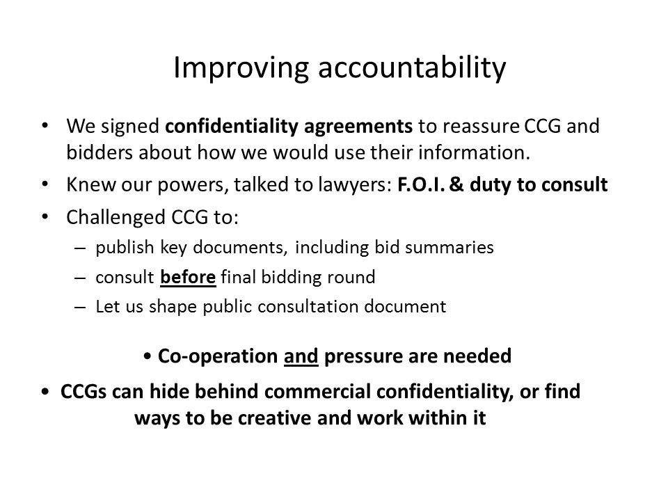 Improving accountability We signed confidentiality agreements to reassure CCG and bidders about how we would use their information.
