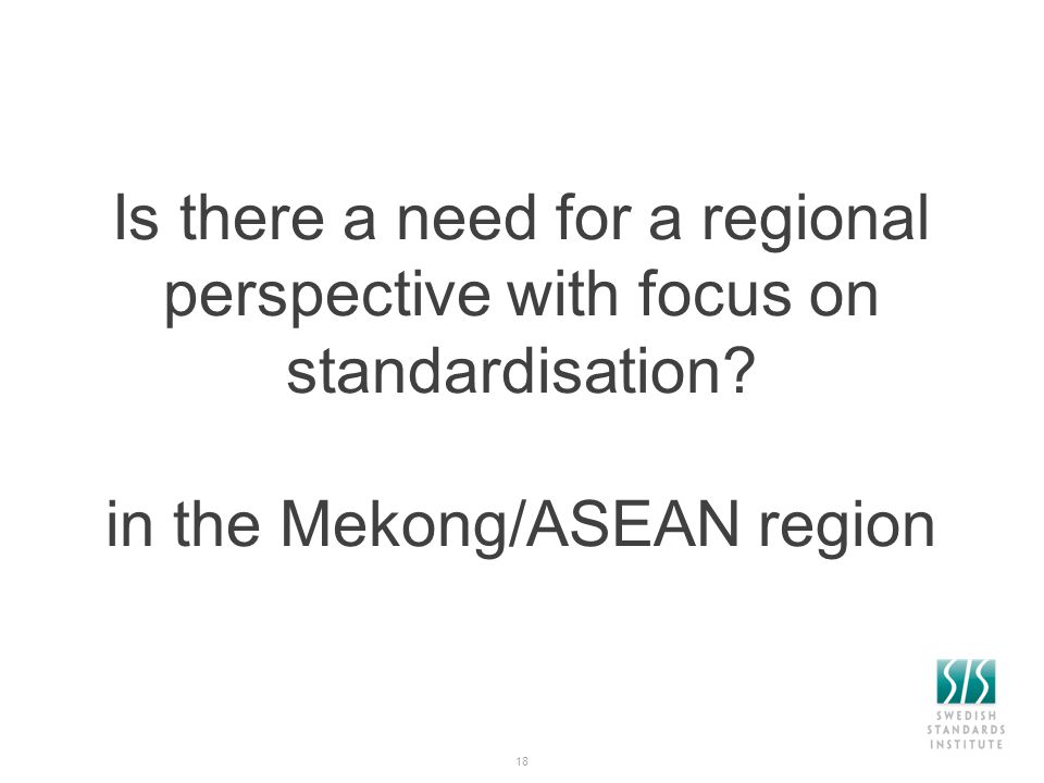 Is there a need for a regional perspective with focus on standardisation.