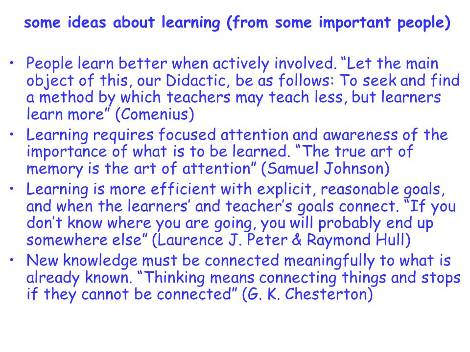 some ideas about learning (from some important people) People learn better when actively involved.