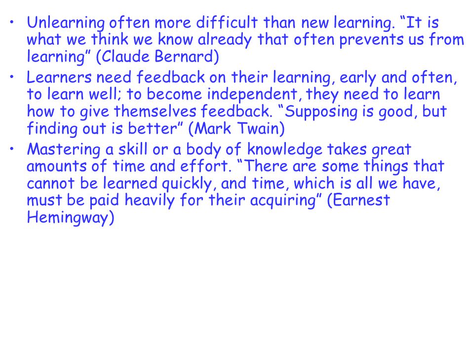 Unlearning often more difficult than new learning.