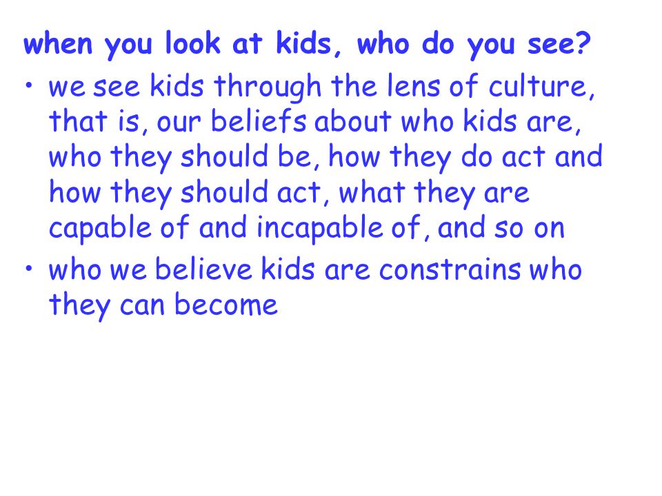 when you look at kids, who do you see.