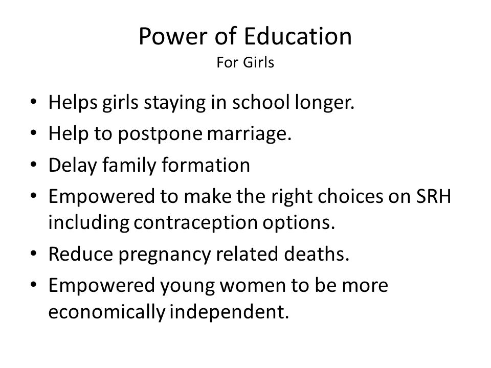 Power of Education For Girls Helps girls staying in school longer.