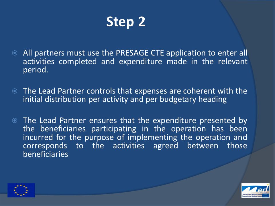 Step 2  All partners must use the PRESAGE CTE application to enter all activities completed and expenditure made in the relevant period.
