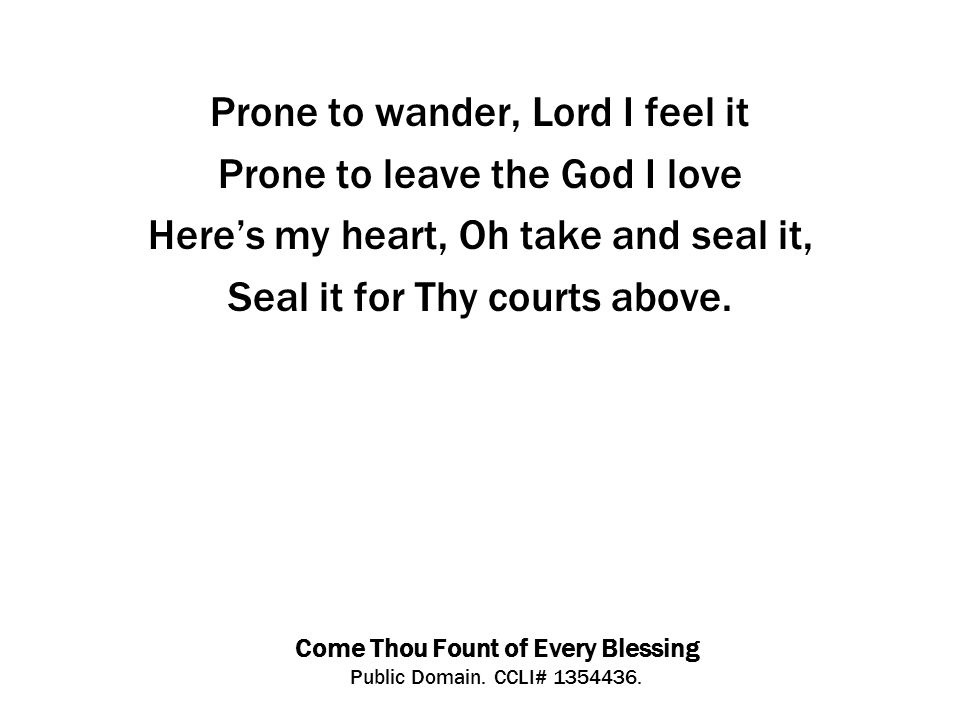 Come Thou Fount of Every Blessing Public Domain. CCLI#