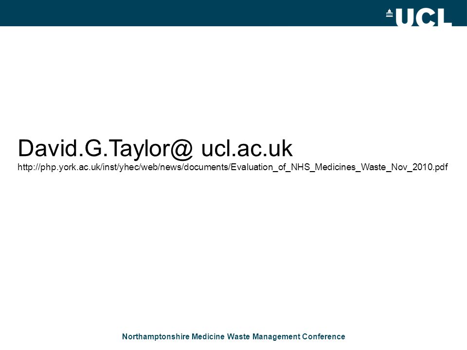 Northamptonshire Medicine Waste Management Conference ucl.ac.uk