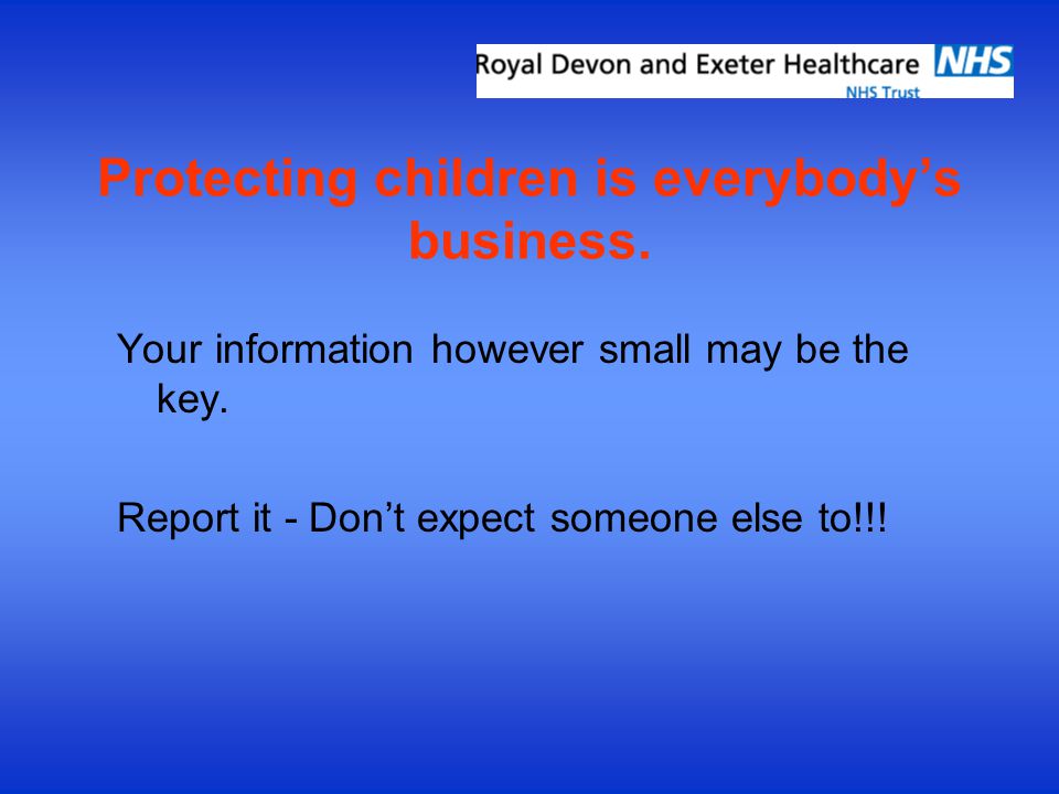 Protecting children is everybody’s business. Your information however small may be the key.