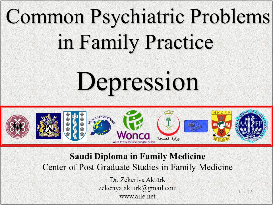 / 121 Common Psychiatric Problems in Family Practice Depression Saudi Diploma in Family Medicine Center of Post Graduate Studies in Family Medicine Dr.