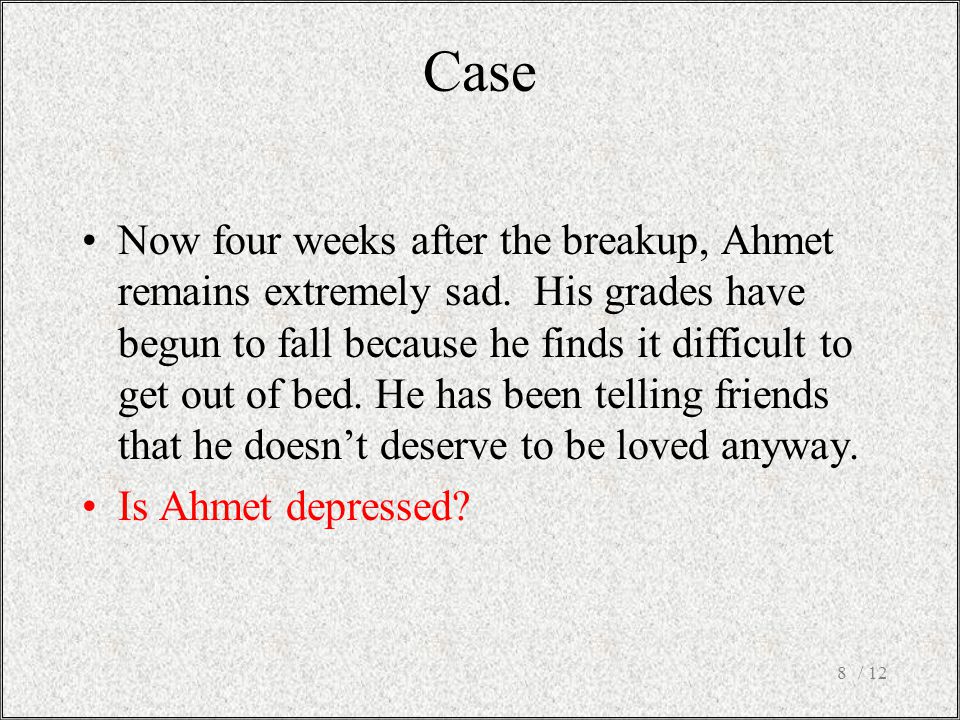 / 128 Now four weeks after the breakup, Ahmet remains extremely sad.