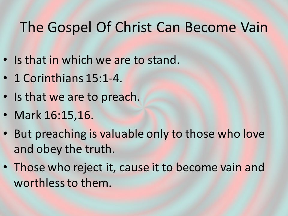 The Gospel Of Christ Can Become Vain Is that in which we are to stand.