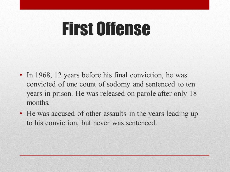 First Offense In 1968, 12 years before his final conviction, he was convicted of one count of sodomy and sentenced to ten years in prison.