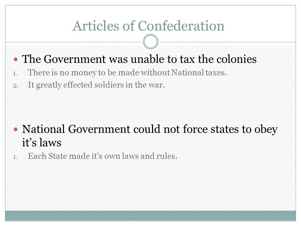 Articles of Confederation The Government was unable to tax the colonies 1.