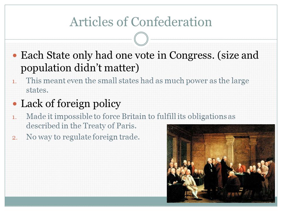 Articles of Confederation Each State only had one vote in Congress.