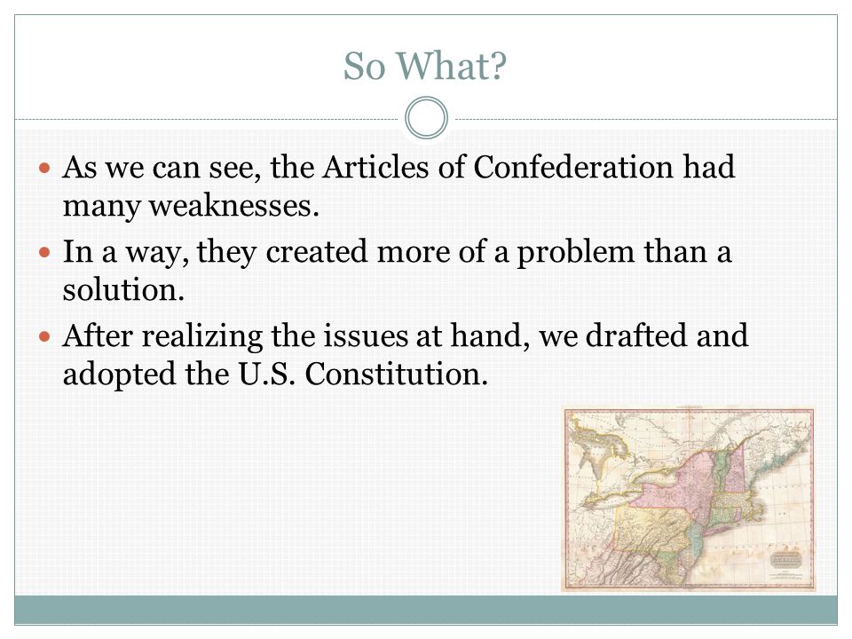 So What. As we can see, the Articles of Confederation had many weaknesses.