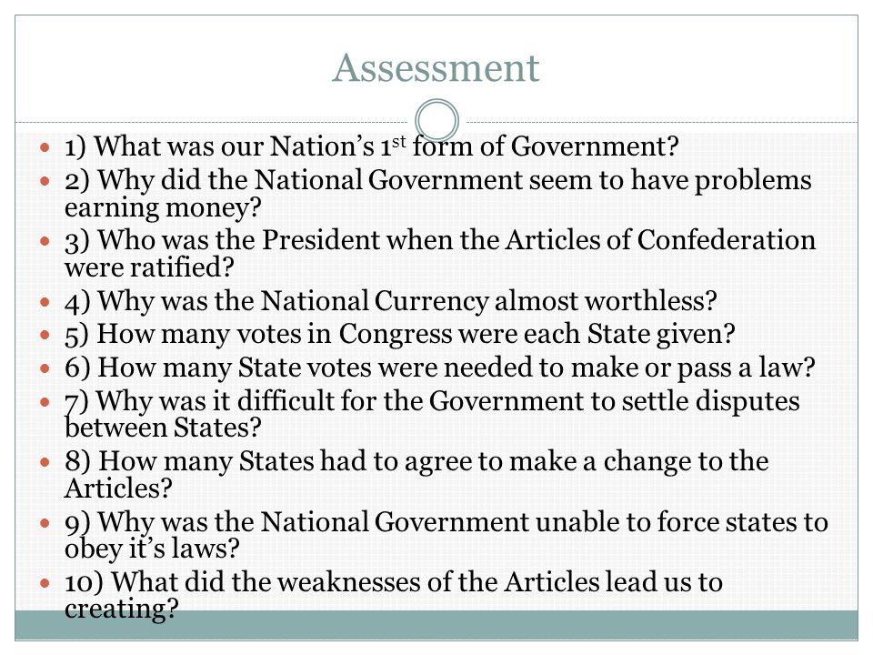 Assessment 1) What was our Nation’s 1 st form of Government.