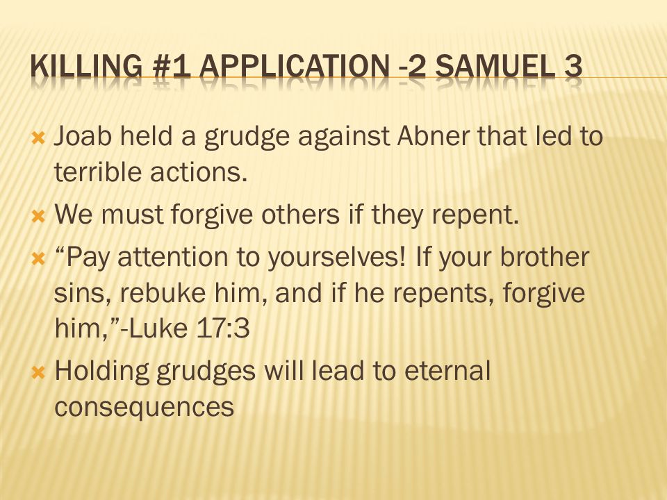  Joab held a grudge against Abner that led to terrible actions.