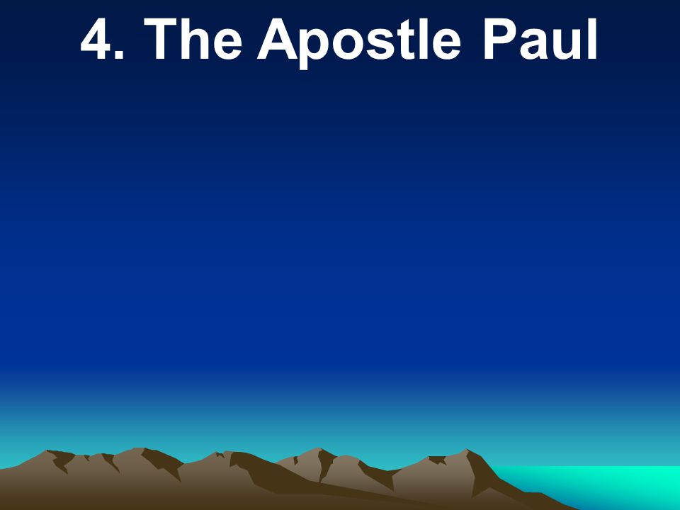 4. The Apostle Paul