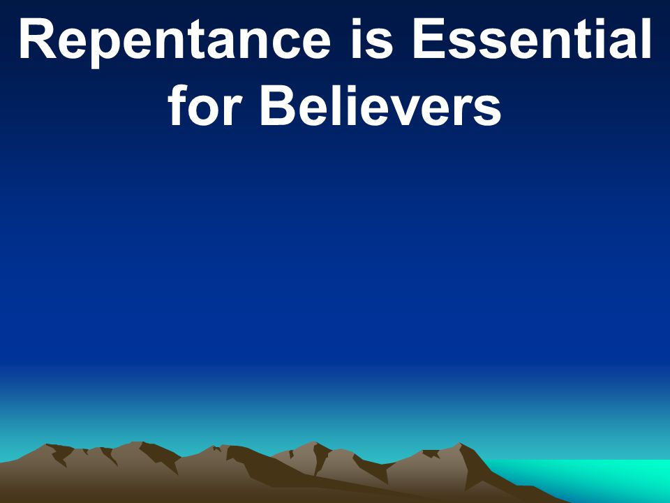Repentance is Essential for Believers