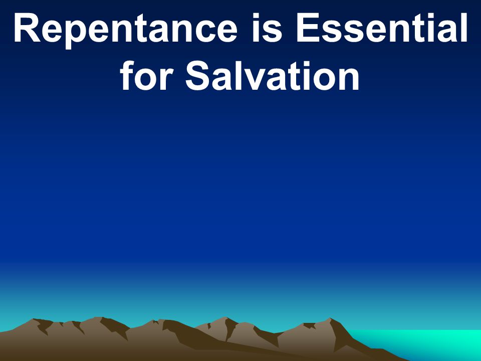 Repentance is Essential for Salvation