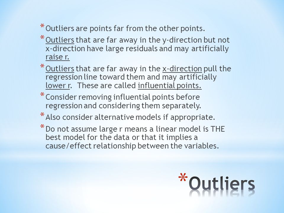 * Outliers are points far from the other points.