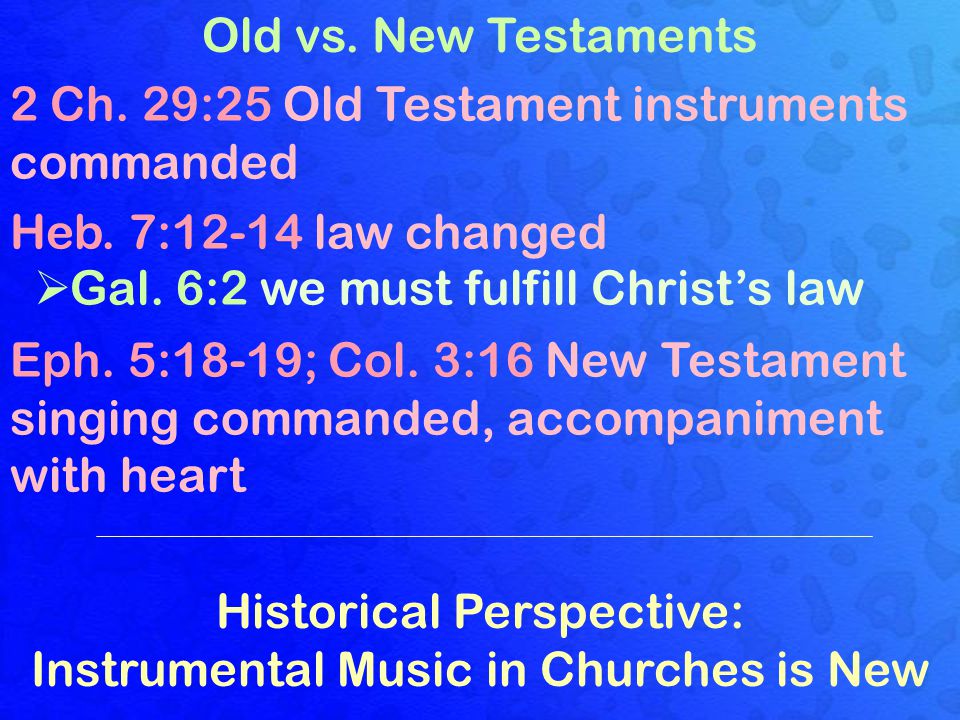 Old vs. New Testaments 2 Ch. 29:25 Old Testament instruments commanded Heb.