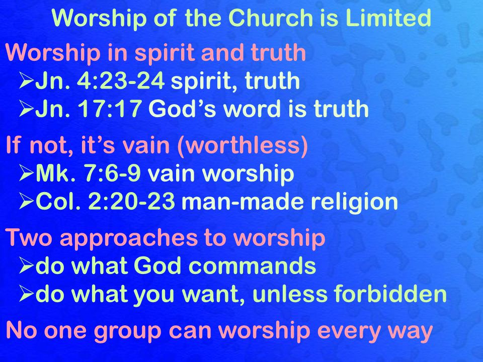 Worship of the Church is Limited Worship in spirit and truth  Jn.