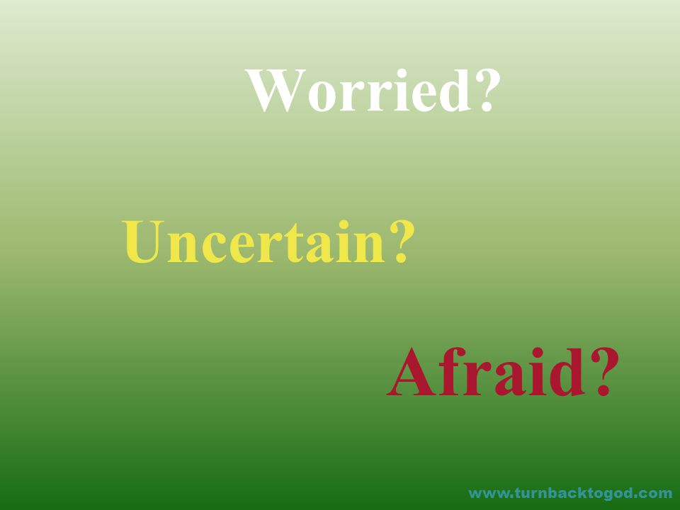 Worried Uncertain Afraid