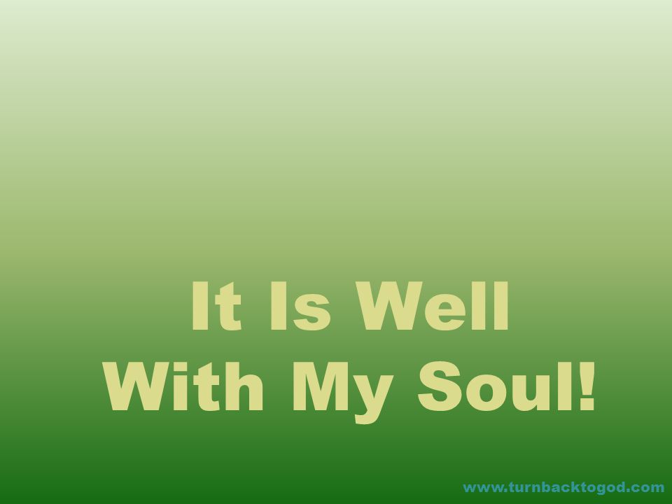 It Is Well With My Soul!