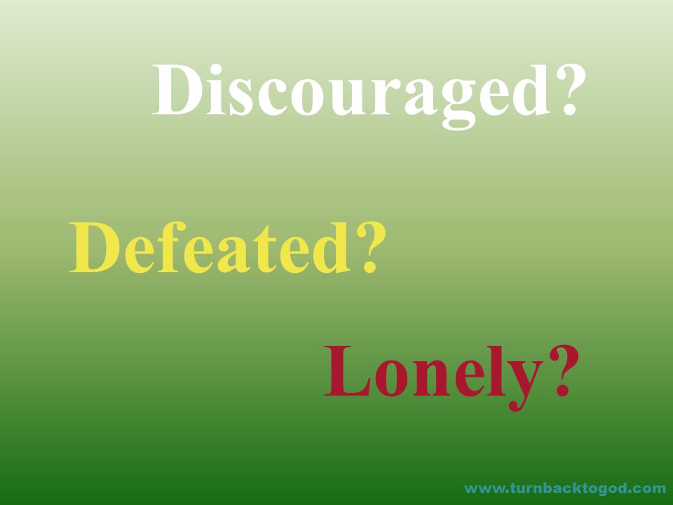 Discouraged Defeated Lonely