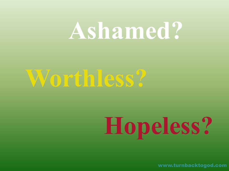 Ashamed Worthless Hopeless