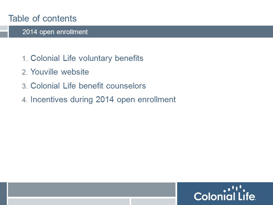 2 2 Table of contents 2 1. Colonial Life voluntary benefits 2.