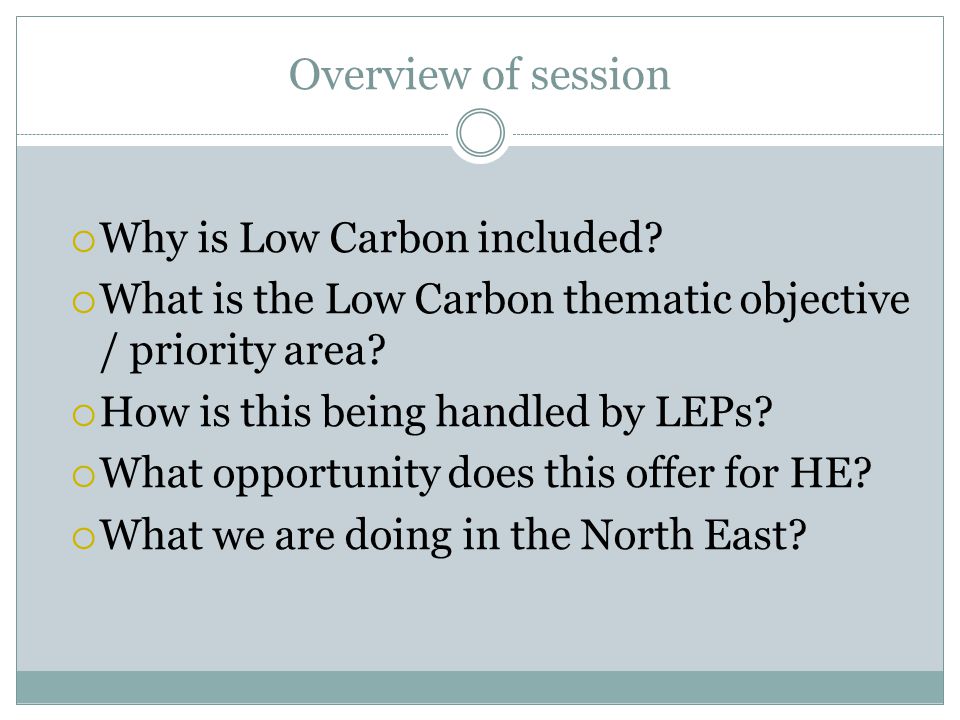 Overview of session  Why is Low Carbon included.