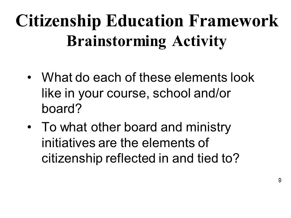 Citizenship Education Framework Brainstorming Activity What do each of these elements look like in your course, school and/or board.